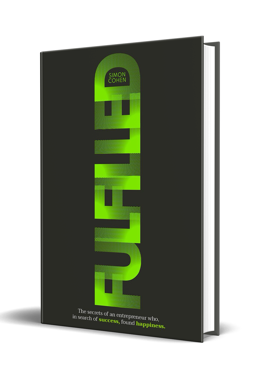 Simon Cohen - FULFILLED: The secrets of an entrepreneur who, in search of success, found happiness