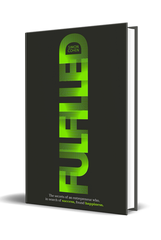 Simon Cohen - FULFILLED: The secrets of an entrepreneur who, in search of success, found happiness