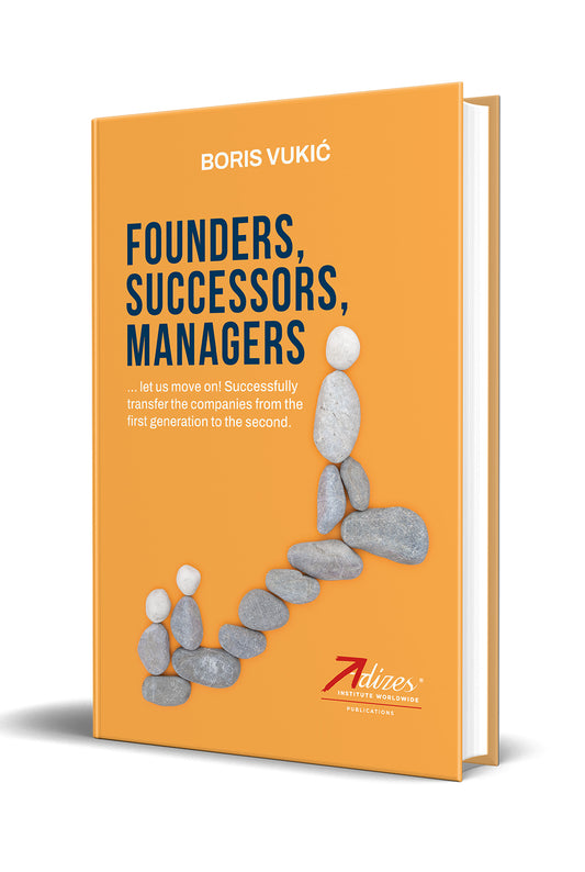 Founders, Successors, Managers by Adizes Associate Boris Vukić