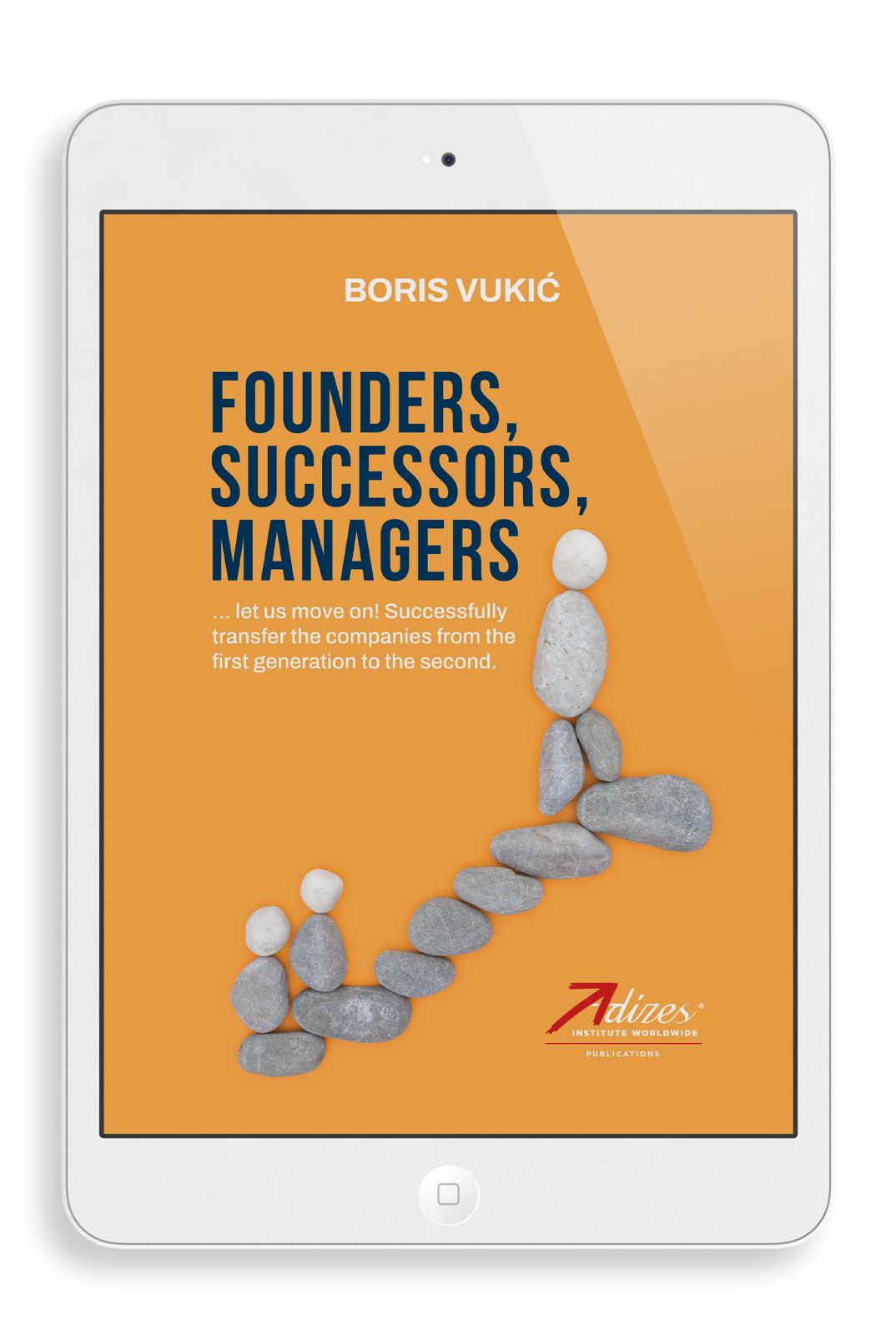 Founders, Successors, Managers by Adizes Associate Boris Vukić - Ebook